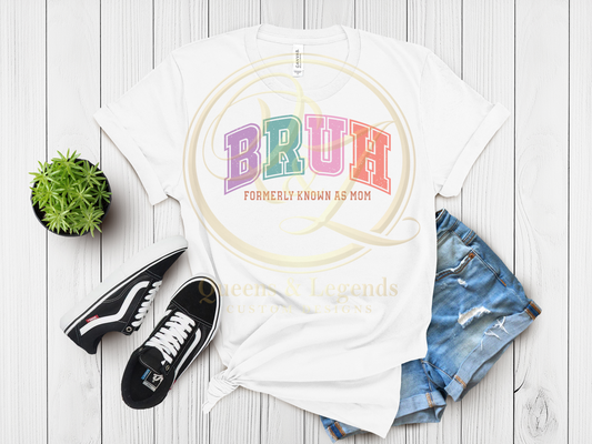 Bruh Formerly Know As Mom