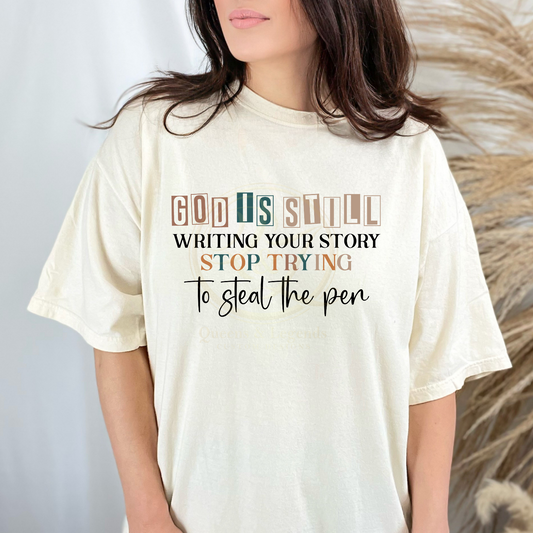 God Is Still Writing Your Story Stop Trying to Steel the Pen DTF Transfer